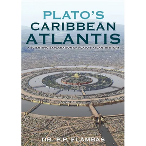 Plato's Caribbean Atlantis: A Scientific Explanation of Plato's Atlantis Story - Paperback