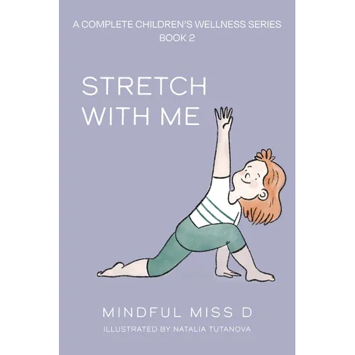 Stretch With Me: A Complete Children's Wellness Series, Book 2 - Paperback