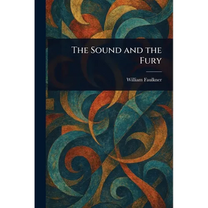 The Sound and the Fury - Paperback