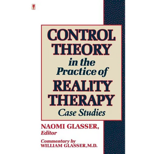 Control Theory in the Practice of Reality Therapy: Case Studies / - Paperback