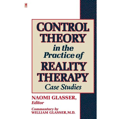 Control Theory in the Practice of Reality Therapy: Case Studies / - Paperback