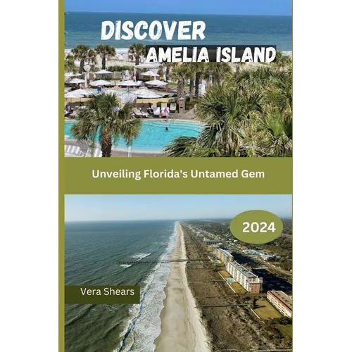 Discover Amelia Island: Unveiling Florida's Untamed Gem - Paperback