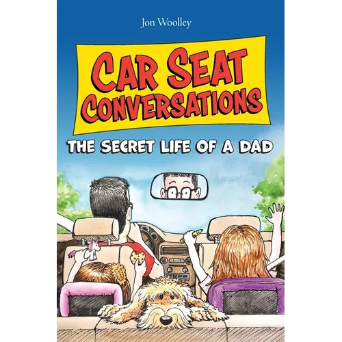 Car Seat Conversations: The Secret Life of a Dad - Paperback