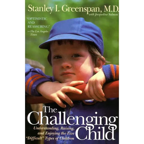 The Challenging Child: Understanding, Raising, and Enjoying the Five Difficult Types of Children - Paperback