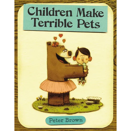Children Make Terrible Pets - Hardcover