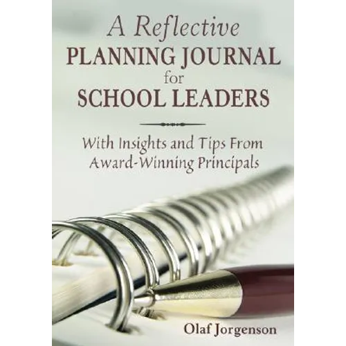 Reflective Planning Journal for School Leaders: With Insights and Tips from Award-Winning Principals - Paperback