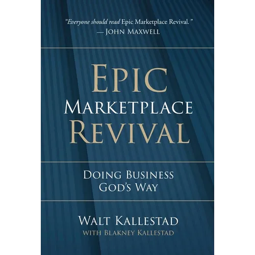 Epic Marketplace Revival: Doing Business God's Way - Hardcover