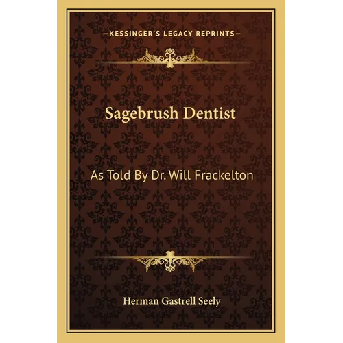 Sagebrush Dentist: As Told By Dr. Will Frackelton - Paperback