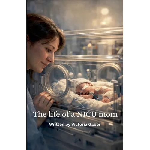 The Life Of A NICU Mom - Paperback