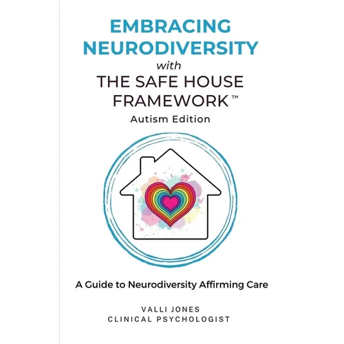 Embracing Neurodiversity with The Safe House Framework: Autism Edition - Paperback