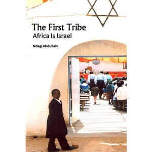 The First Tribe: Africa Is Israel - Paperback