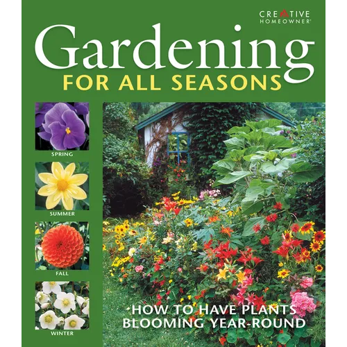 Gardening for All Seasons: Your How-To Guide to a Thriving & Blooming Garden Year-Round - Hardcover