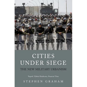Cities Under Siege: The New Military Urbanism - Paperback