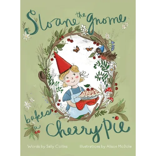 Sloane the Gnome Bakes a Cherry Pie - Hardcover