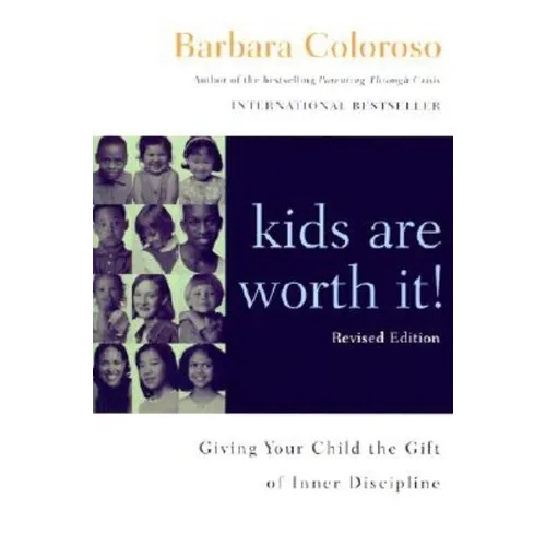 Kids Are Worth It! Revised Edition: Giving Your Child the Gift of Inner Discipline - Paperback