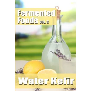 Fermented Foods vol. 3: Water Kefir - Paperback