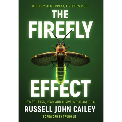 The Firefly Effect: How to Learn, Lead, and Thrive in the Age of AI - Hardcover