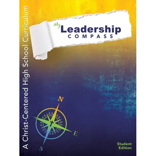 My Leadership Compass: Student Edition: A Christ-Centered High School Curriculum - Student Edition - Paperback