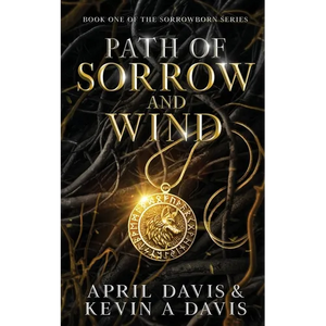 Path of Sorrow and Wind: Book One of the Sorrowborn Trilogy - Paperback