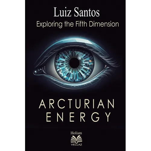 Arcturian Energy - Exploring the Fifth Dimension - Paperback