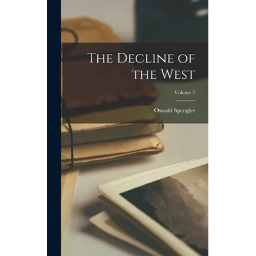 The Decline of the West; Volume 2 - Hardcover