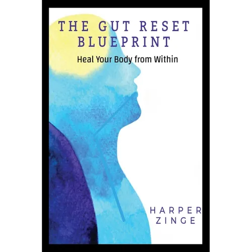 The Gut Reset BluePrint: Heal Your Body From Within - Paperback