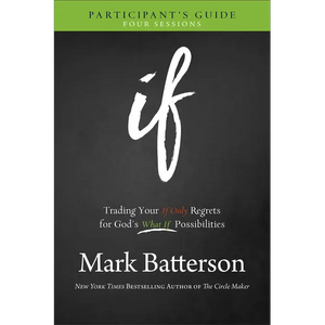 If Participant's Guide: Trading Your If Only Regrets for God's What If Possibilities - Paperback