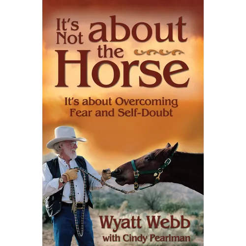 It's Not about the Horse: It's about Overcoming Fear and Self-Doubt - Paperback