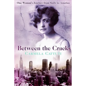 Between the Cracks: One Woman's Journey from Sicily to America - Paperback