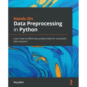 Hands-On Data Preprocessing in Python: Learn how to effectively prepare data for successful data analytics - Paperback