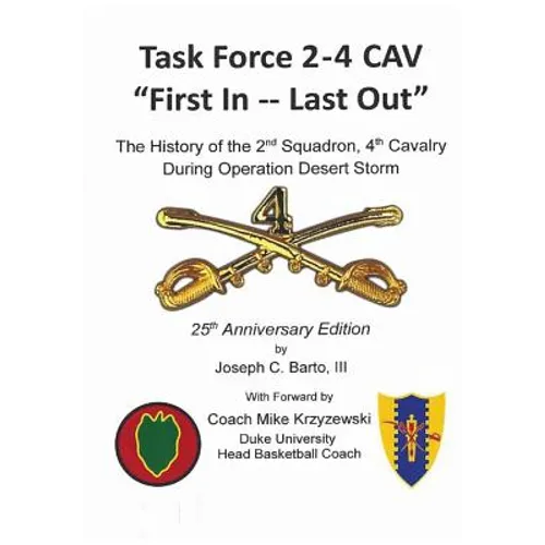 Task Force 2-4 Cav -- "First In, Last Out" - Hardcover