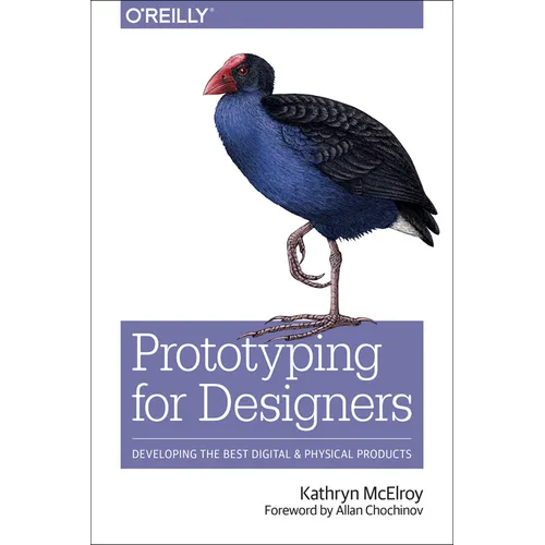 Prototyping for Designers: Developing the Best Digital and Physical Products - Paperback