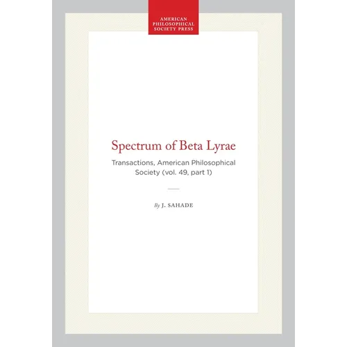 Spectrum of Beta Lyrae: Transactions, American Philosophical Society (Vol. 49, Part 1) - Hardcover