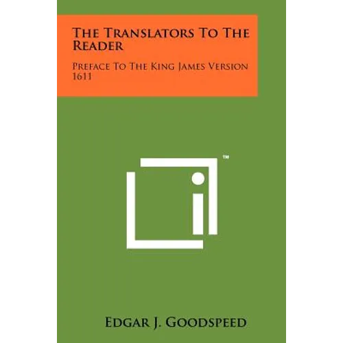 The Translators To The Reader: Preface To The King James Version 1611 - Paperback