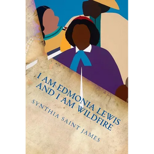I AM Edmonia Lewis and I AM Wildfire: A Monologue - Paperback