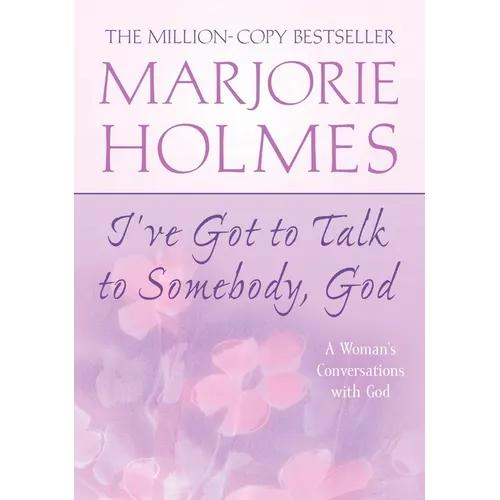 I've Got to Talk to Somebody, God: A Woman's Conversations with God - Paperback