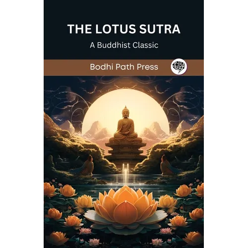 The Lotus Sutra: A Buddhist Classic (From Bodhi Path Press) - Paperback