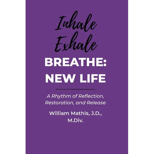 Breathe: A Rhythm of Reflection, Restoration, and Release - Paperback