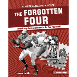 The Forgotten Four: Breaking the Color Barrier in Pro Football - Library Binding