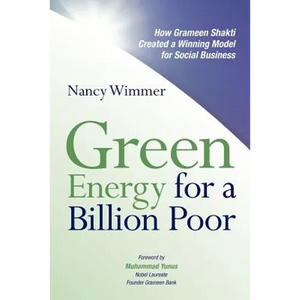 Green Energy for a Billion Poor: How Grameen Shakti Created a Winning Model for Social Business - Paperback