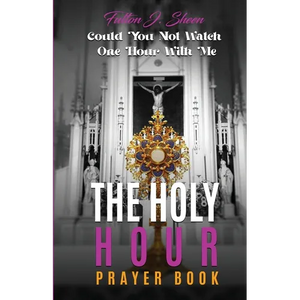 The Holy Hour Prayer Book: Could You Not Watch One Hour With Me? - Paperback