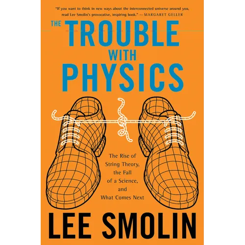 The Trouble with Physics: The Rise of String Theory, the Fall of a Science, and What Comes Next - Paperback