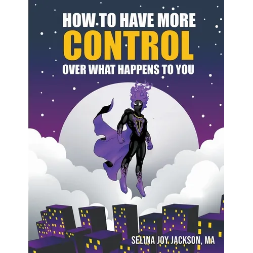 How to Have More Control Over What Happens to You - Paperback