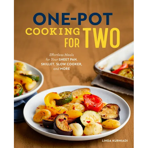 One-Pot Cooking for Two: Effortless Meals for Your Sheet Pan, Skillet, Slow Cooker, and More - Paperback