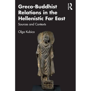 Greco-Buddhist Relations in the Hellenistic Far East: Sources and Contexts - Paperback