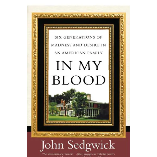 In My Blood: Six Generations of Madness and Desire in an American Family - Paperback