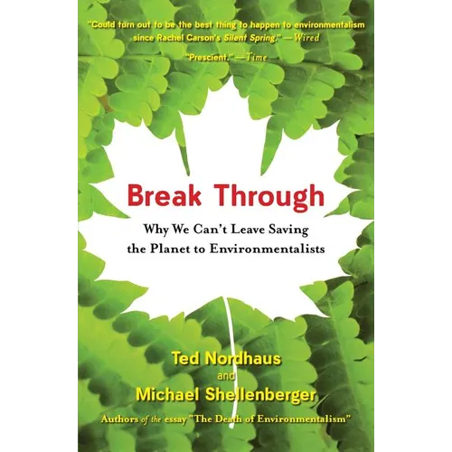 Break Through: Why We Can't Leave Saving the Planet to Environmentalists - Paperback