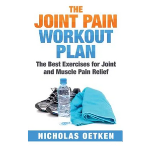 The Joint Pain Workout Plan: The Best Exercises for Joint and Muscle Pain Relief - Paperback