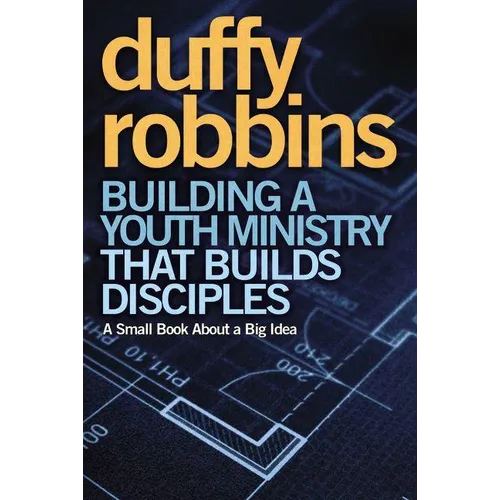 A Building a Youth Ministry That Builds Disciples: A Small Book about a Big Idea - Paperback