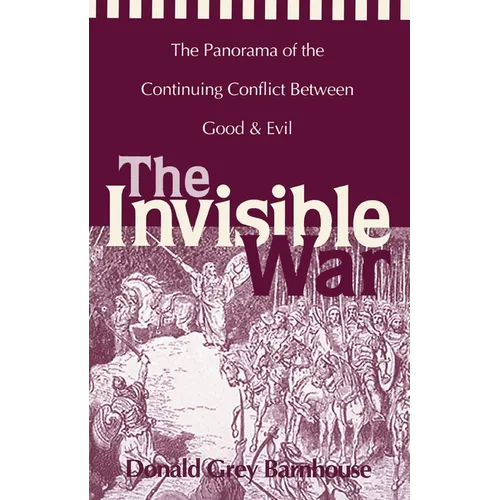 The Invisible War: The Panorama of the Continuing Conflict Between Good and Evil - Paperback